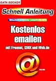 Kostenlos e- Mailen. Schnellanleitung. Mit Freenet, GMX und Web.de