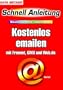 Kostenlos e- Mailen. Schnellanleitung. Mit Freenet, GMX und Web.de