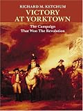 Victory at Yorktown: The Campaign That Won the Revolution