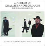A Portrait of Charlie Landsborough: the Ultimate Collection