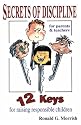 Secrets of Discipline: 12 Keys for Raising Responsible Children
