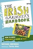 The Irish Gardeners Handbook: How to Grow Vegetables, Herbs, Fruit