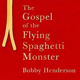 The Gospel of the Flying Spaghetti Monster (Unabridged)