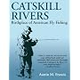 Catskill Rivers: Birthplace of American Fly Fishing