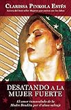Desatando a la mujer fuerte (Spanish Edition)