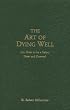 The Art Of Dying Well: (or, How to Be a Saint, Now and Forever)