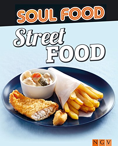 Street Food: 50 Rezepte für leckere Snacks (Soul Food) (German Edition)
