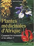 Livres M�decines Douces - Plantes m�dicinales d'Afrique : Comment les reconna�tre et comment les utiliser ?