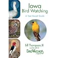 Iowa Bird Watching: A Year-Round Guide by Bill Thompson and The Staff of Bird Watcher's Digest