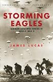Storming Eagles: German Paratroopers in World War Two (Cassell Military Paperbacks)