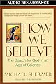 How We Believe: Science, Skepticism, and the Search for God