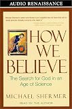 How We Believe: The Search for God in an Age of Science