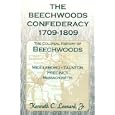 The Beechwoods Confederacy, 1709-1809: The Colonial History of Beechwoods, Middleboro - Taunton Precinct, Massachusetts... by Kenneth Leonard