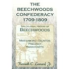 Click here to buy The Beechwoods Confederacy, 1709-1809: The Colonial History of Beechwoods, Middleboro - Taunton Precinct, Massachusetts... by Kenneth Leonard.
