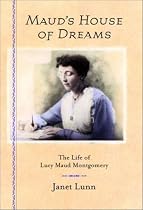 Maud's House of Dreams: The Life of Lucy Maud Montgomery