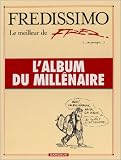 Fredissimo, le meilleur de Fred...ou presque..., lalbum du millénaire