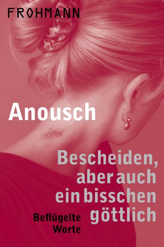 Bescheiden, aber auch ein bisschen göttlich - Beflügelte Worte (German Edition)