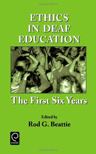 ethics in deaf education the first six years