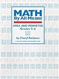 MATH BY ALL MEANS AREA AND PERIMETER: Area and Perimeter : Grades 5-6