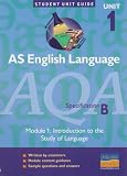 AS English Language AQA (B): Module 1: Introduction to the Study of Language: Module 1 (Student Unit Guides)