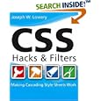 CSS Hacks and Filters: Making Cascading Stylesheets Work by Joseph W. Lowery