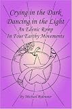 Cover of Crying in the Dark~Dancing in the Light by Michael Ridenour 1411698754