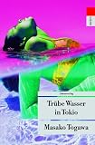 Tr&uuml;be Wasser in Tokio. - Masako Togawa, Bettina Thienhaus