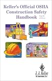 Keller's Official OSHA Construction Safety Handbook (201 ORS9 (2nd ed) Keller's Official OSHA Construction Safety Handbook (201 ORS9 (2nd ed)