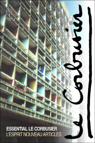 Essential Le Corbusier: "L'Esprit Nouveau" Articles (Le Corbusier)
