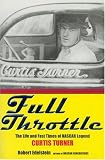 Full throttle : the life and fast times of NASCAR legend Curtis Turner