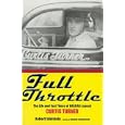 Full Throttle: The Life and Fast Times of Curtis Turner