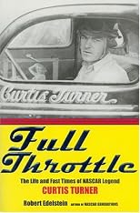 Full throttle : the life and fast times of NASCAR legend Curtis Turner