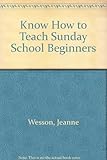 Know how to teach Sunday school beginners