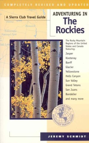 City Travel Guides Discounted  Books : Adventuring in the Rockies: A Sierra Club Travel Guide. Completely Revised And Updated