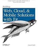 Building Web, Cloud, and Mobile Solutions With F#