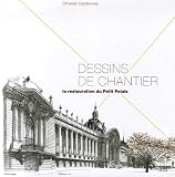 Dessins de chantier : La restauration du Petit Palais
