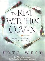 The Real Witches' Coven: The Definite Guide to Forming Your Own Wiccan Group