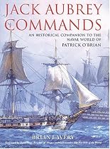 Jack Aubrey Commands: An Historical Companion to the World of Patrick O'Brian
