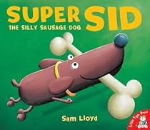 Super Sid: The Silly Sausage Dog