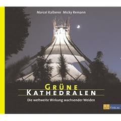 Gr�ne Kathedralen: Die weltweite Wirkung wachsender Weiden