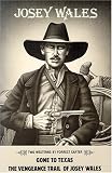 Josey Wales: Two Westerns : Gone to Texas/The Vengeance Trail of Josey Wales