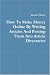 How To Make Money Online By Writing Articles And Posting Them Into Article Directories