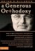 Generous Orthodoxy, A: Why I am a Missional, Evangelical, Post/Protestant, Liberal/Conservative, Mystical/Poetic, Biblical, Charismatic/Contemplative, ... Emergent, Unfinished Christian