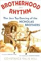 Brotherhood in Rhythm: The Jazz Tap Dancing of the Nicholas Brothers