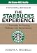 The Starbucks Experience: 5 Principles for Turning Ordinary into Extraordinary
