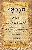 Voyages de Pietro della Valle, gentilhomme romain, dans la Turquie, l'Egypte, la Palestine, la Perse, les Indes Orientales, & autres lieux: Tome 2 (French Edition)