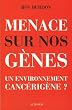 Menaces sur nos g�nes : Un environnement canc�rig�ne ?