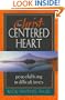 The Christ-Centered Heart: Peaceful Living in Difficult Times