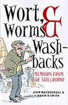 Wort, Worms and Washbacks: Memoirs from the Stillhouse