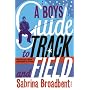 A Boy's Guide to Track and Field
